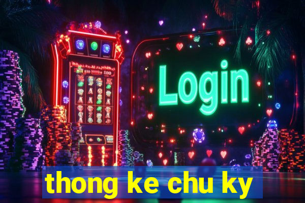 thong ke chu ky