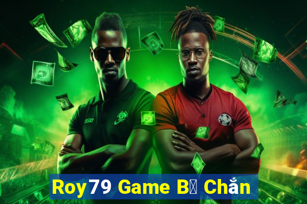 Roy79 Game B㠩 Chắn