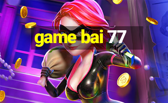 game bai 77