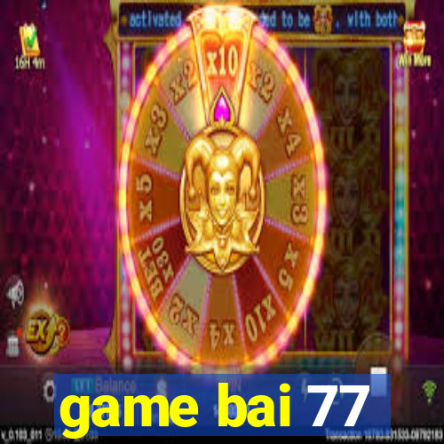 game bai 77