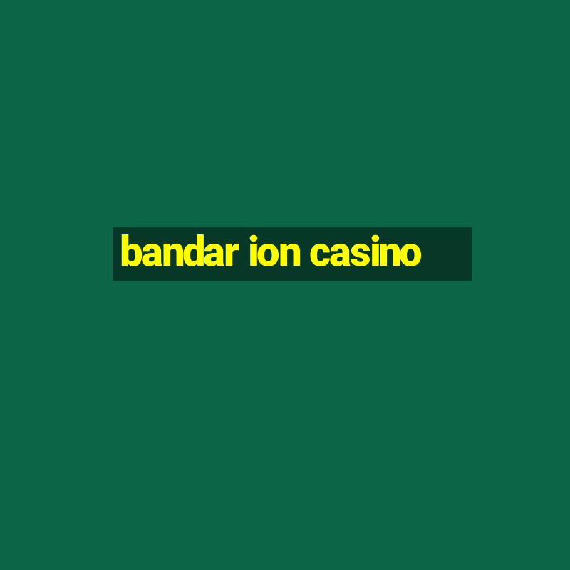 bandar ion casino