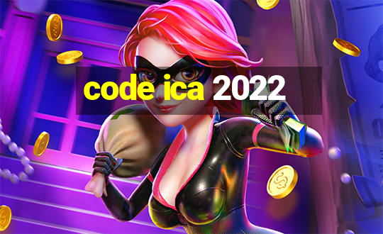 code ica 2022