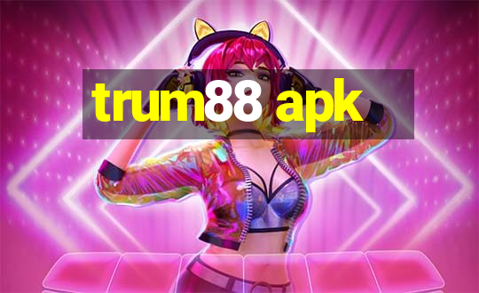 trum88 apk