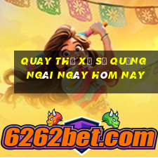 quay thử xổ số quảng ngãi ngày hôm nay