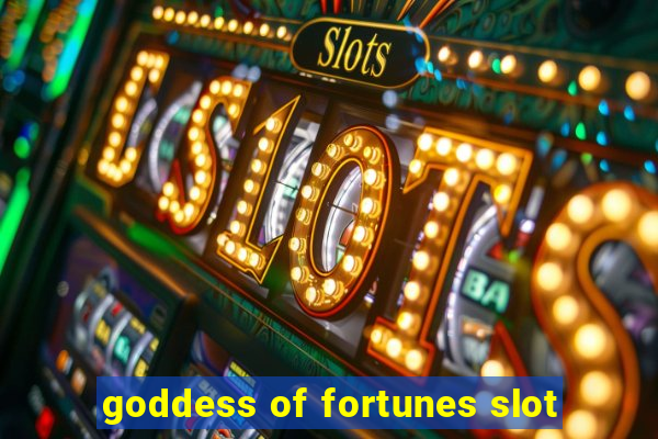 goddess of fortunes slot