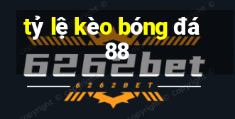 tỷ lệ kèo bóng đá 88