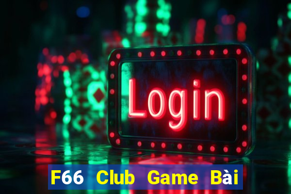 F66 Club Game Bài Miễn Phí