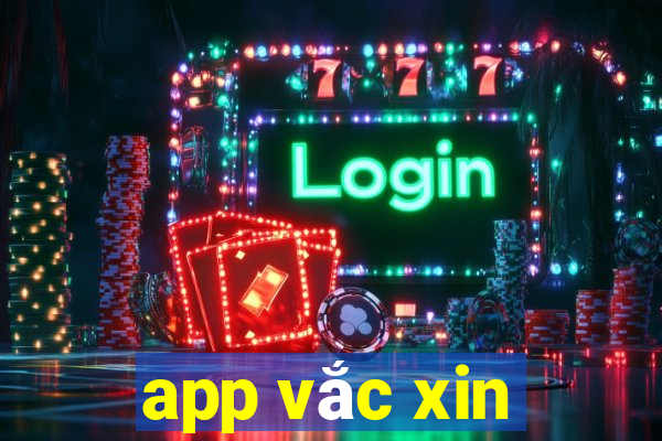 app vắc xin