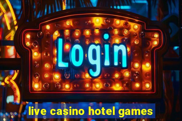 live casino hotel games