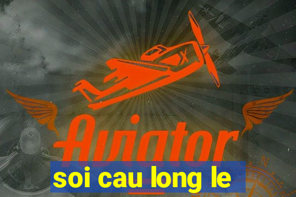 soi cau long le