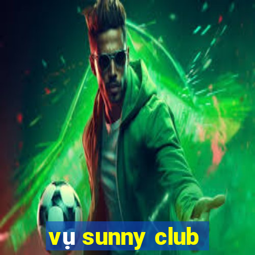 vụ sunny club