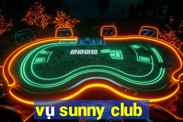 vụ sunny club