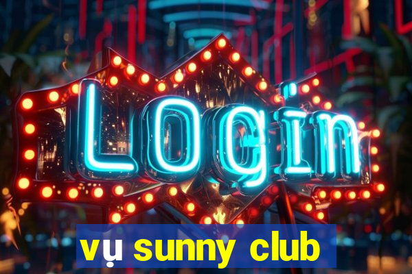 vụ sunny club