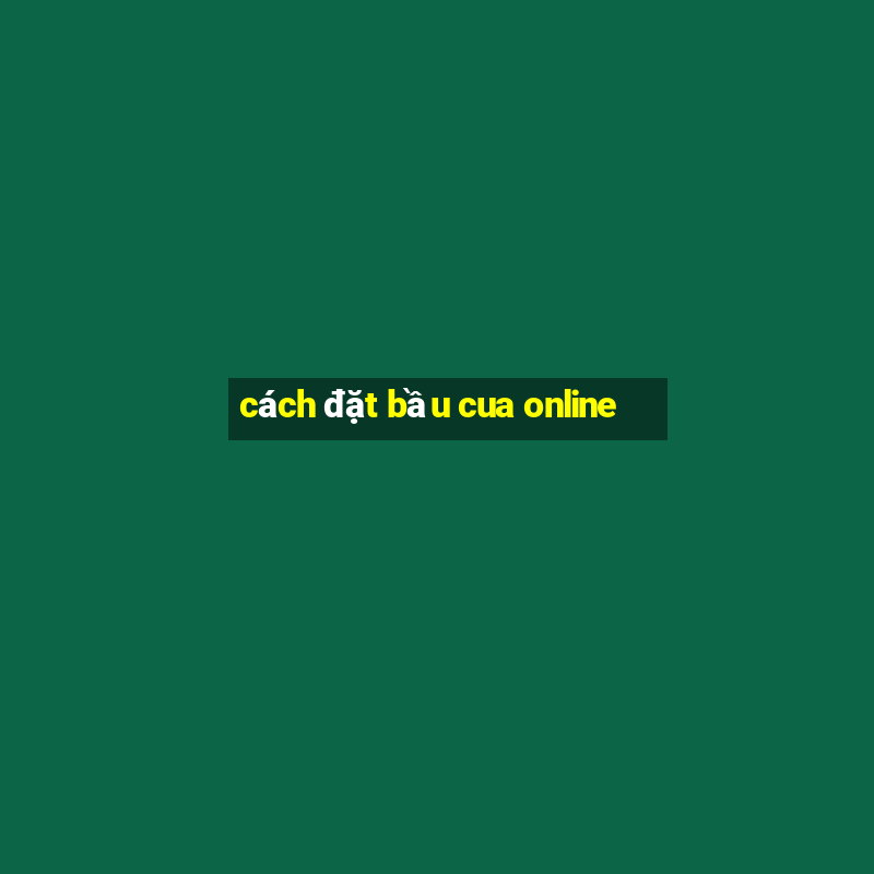 cách đặt bầu cua online