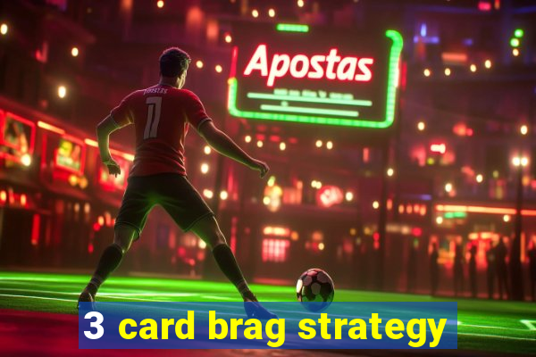 3 card brag strategy