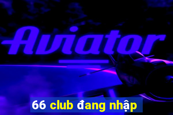 66 club đang nhập