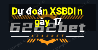 Dự đoán XSBDI ngày 17