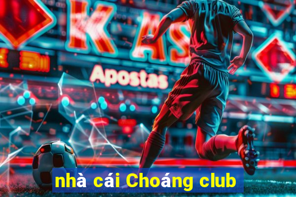 nhà cái Choáng club