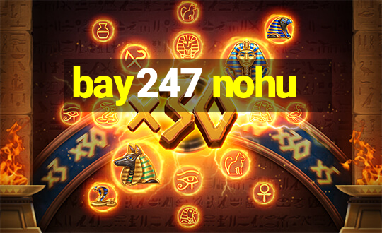 bay247 nohu