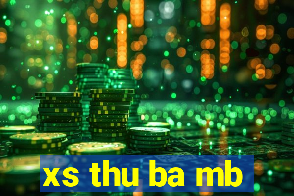 xs thu ba mb