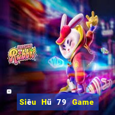 Siêu Hũ 79 Game Bài Uy Tín Nhất 2022