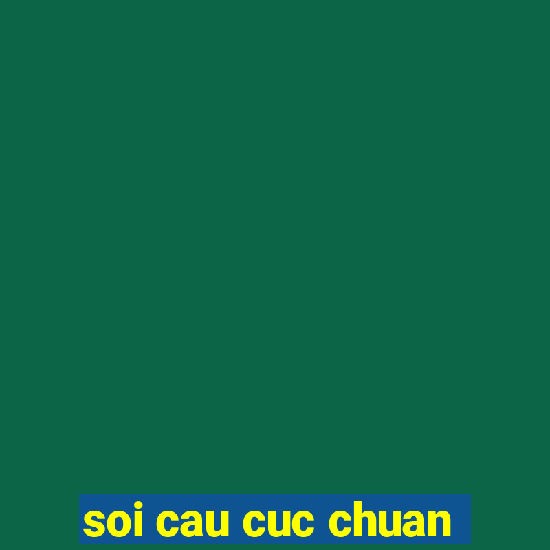 soi cau cuc chuan