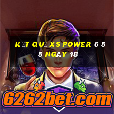 kết quả XS power 6 55 ngày 18