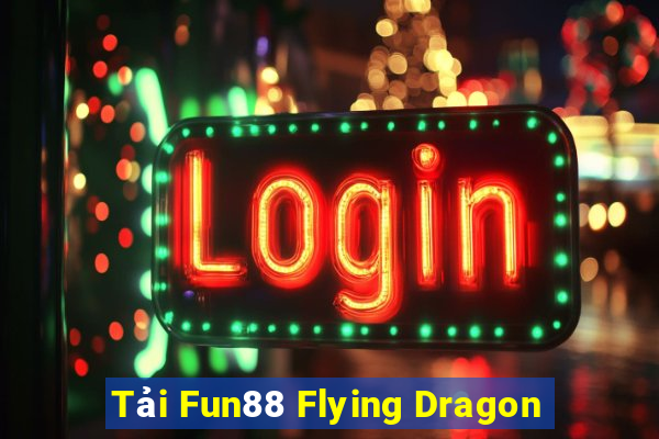 Tải Fun88 Flying Dragon