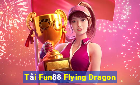 Tải Fun88 Flying Dragon