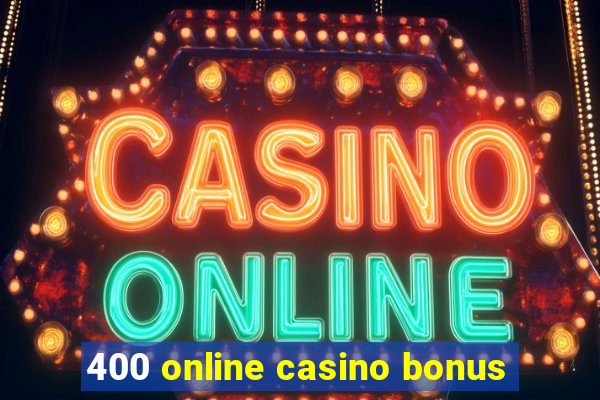 400 online casino bonus