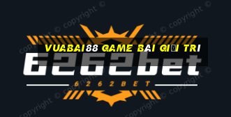 Vuabai88 Game Bài Giải Trí