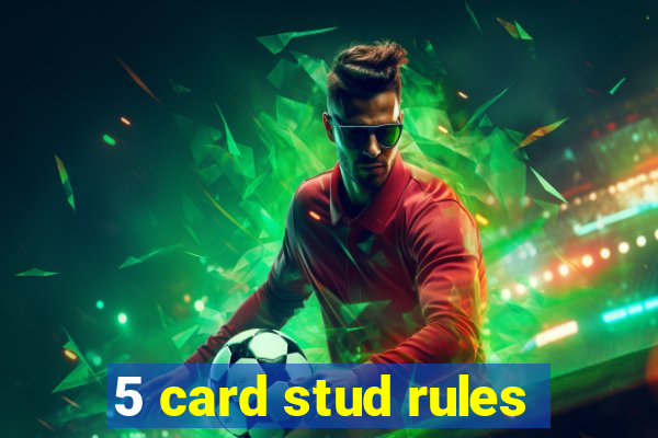 5 card stud rules