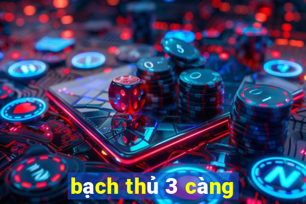 bạch thủ 3 càng