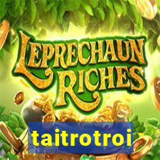 taitrotroi