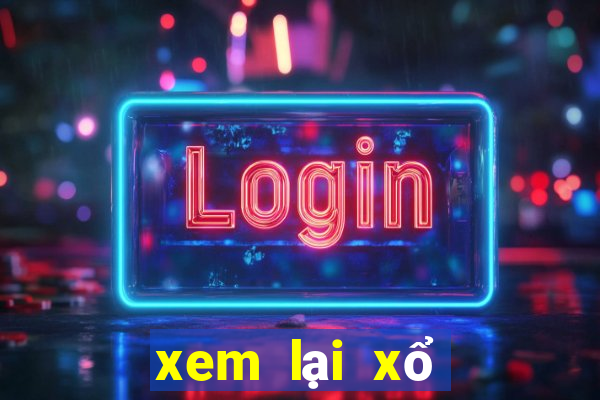 xem lại xổ số bến tre