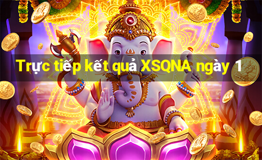 Trực tiếp kết quả XSQNA ngày 1