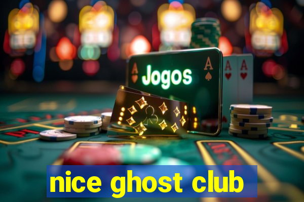 nice ghost club