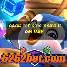 Cách đặt cược XSKG hôm nay