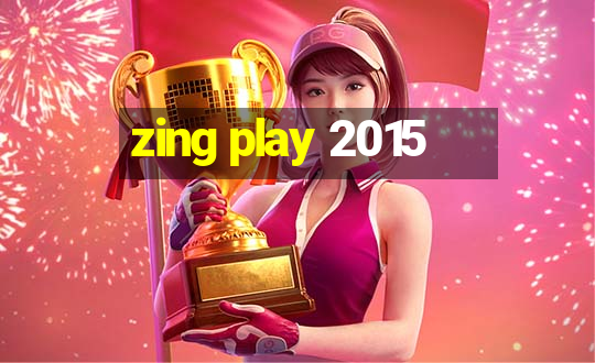 zing play 2015