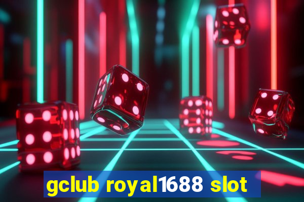 gclub royal1688 slot