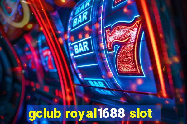 gclub royal1688 slot