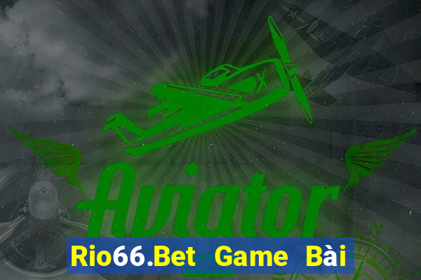 Rio66.Bet Game Bài Hay Nhất Hiện Nay