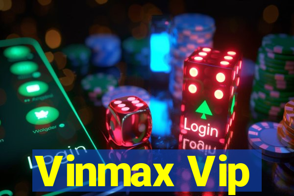 Vinmax Vip