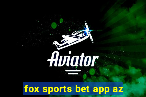 fox sports bet app az