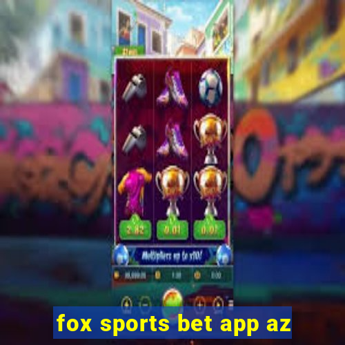 fox sports bet app az