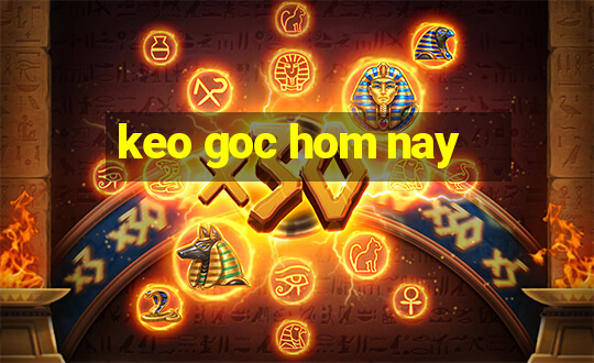 keo goc hom nay