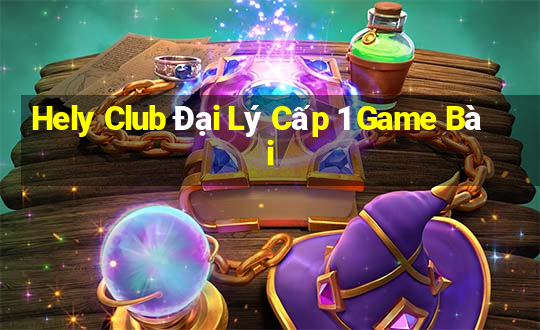 Hely Club Đại Lý Cấp 1 Game Bài