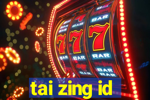 tai zing id