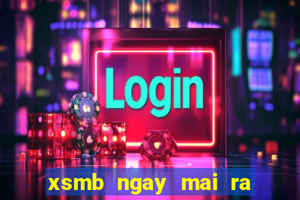 xsmb ngay mai ra con gi