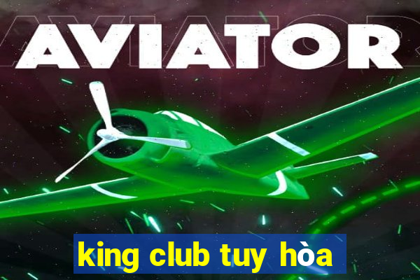 king club tuy hòa